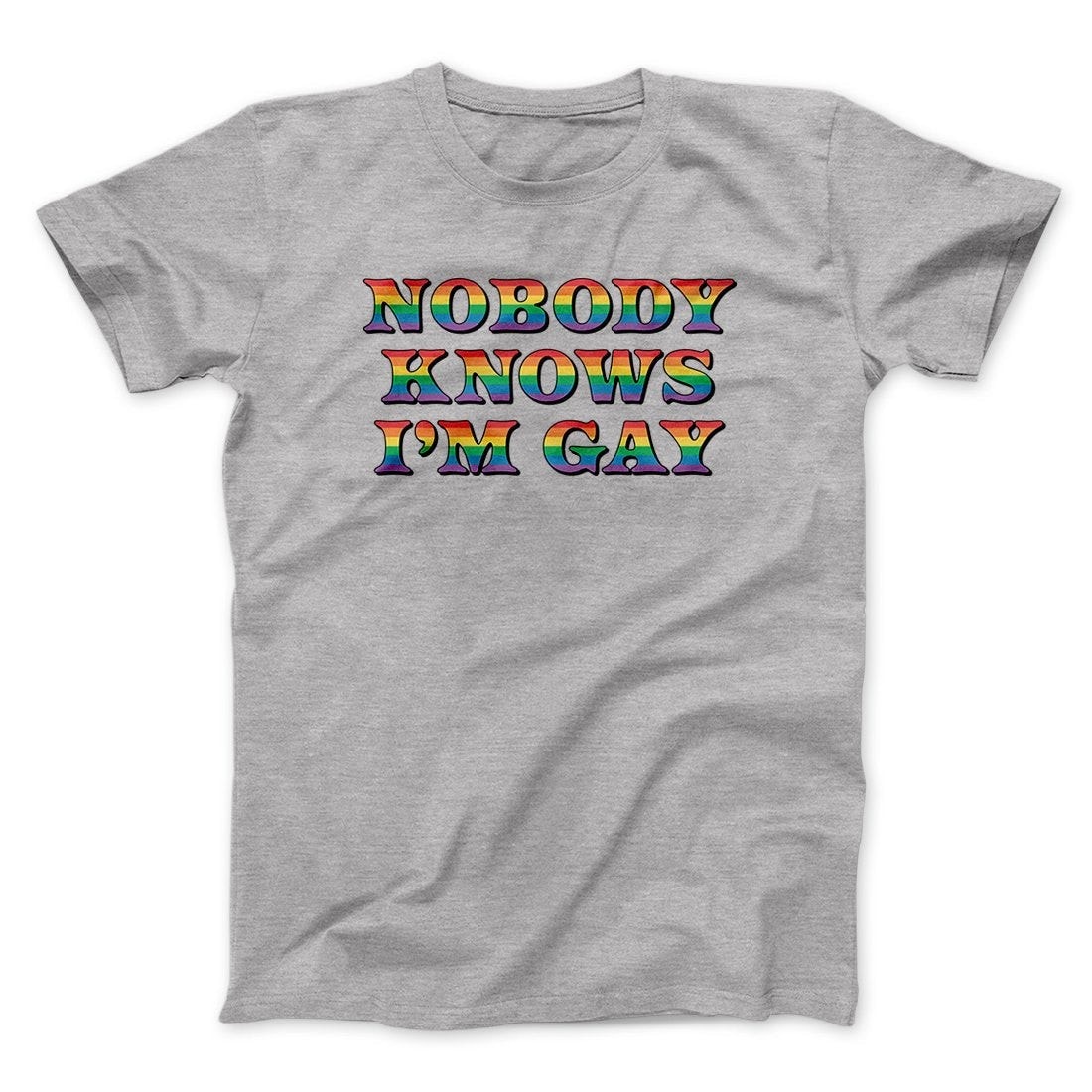 Nobody Knows I'm Gay Men/Unisex T-Shirt - Soft Cotton Crew Neck Tee