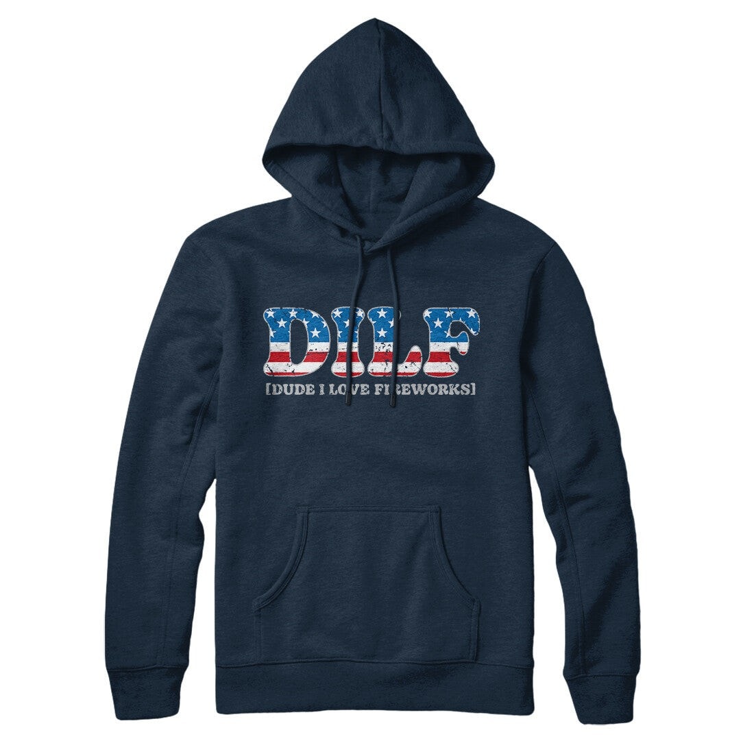Dilf - Dude I Love Fireworks Hoodie