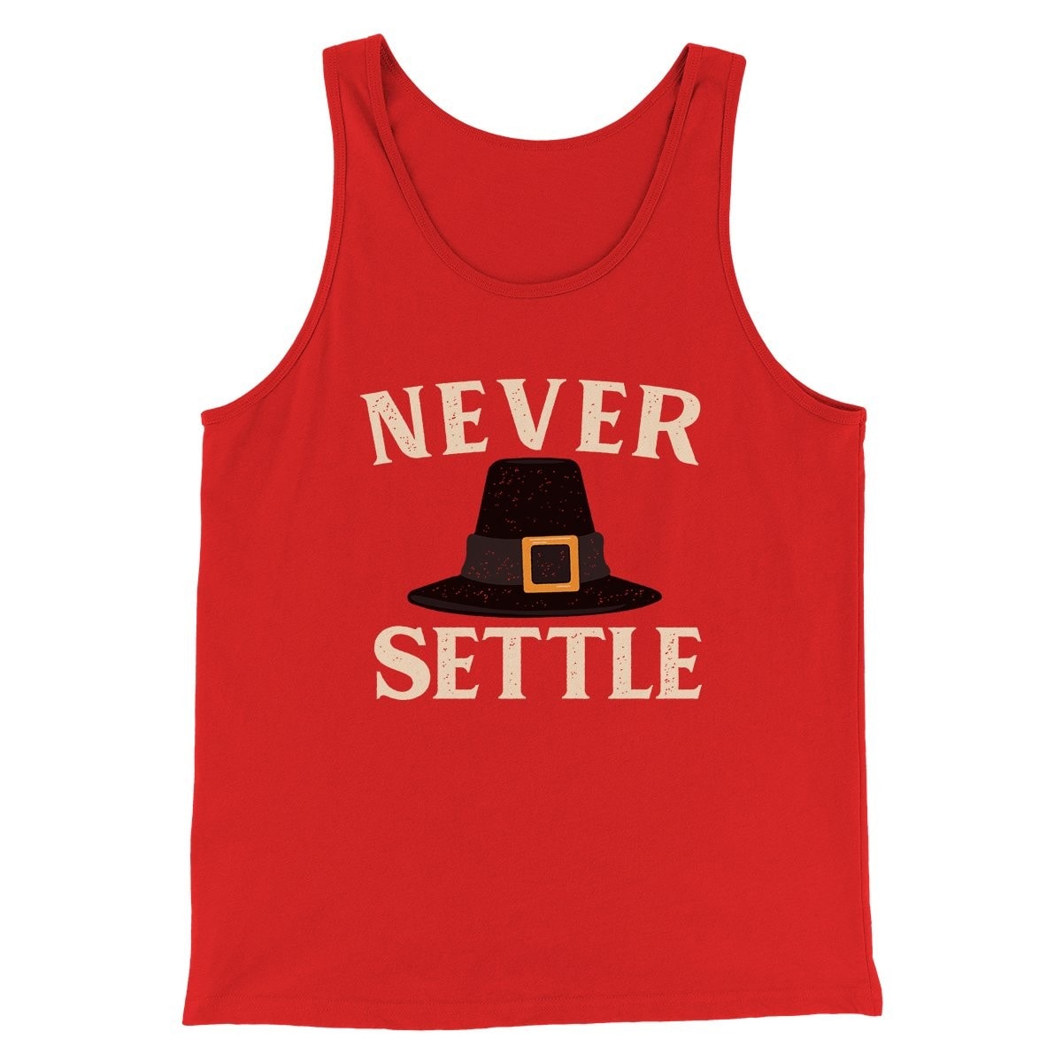 Never Settle Funny Thanksgiving Men/Unisex Tank Top
